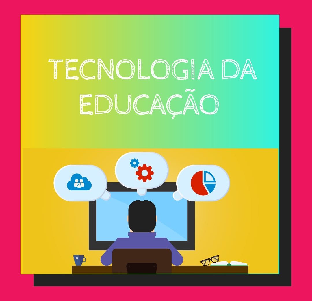 TECNOLOGIA DA EDUCAÇÃO